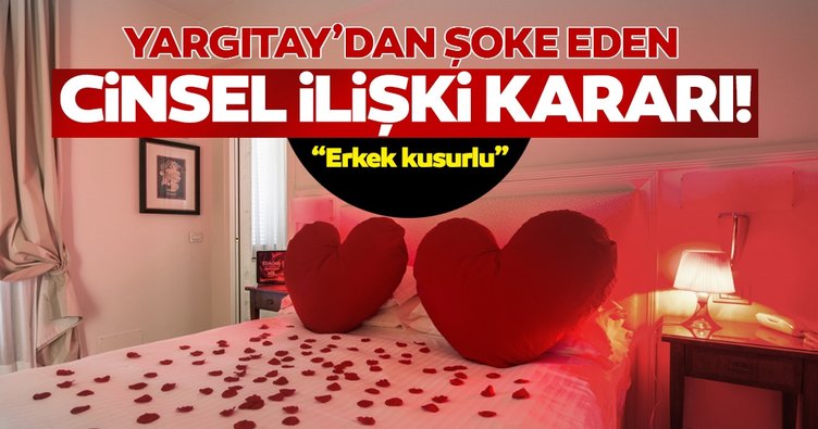 Son Dakika Haberi: Yargıtay'dan şoke eden cinsel ilişki kararı! Bir sağlık problemi olmaksızın...